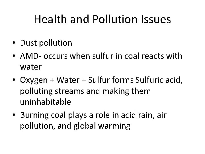 Health and Pollution Issues • Dust pollution • AMD- occurs when sulfur in coal