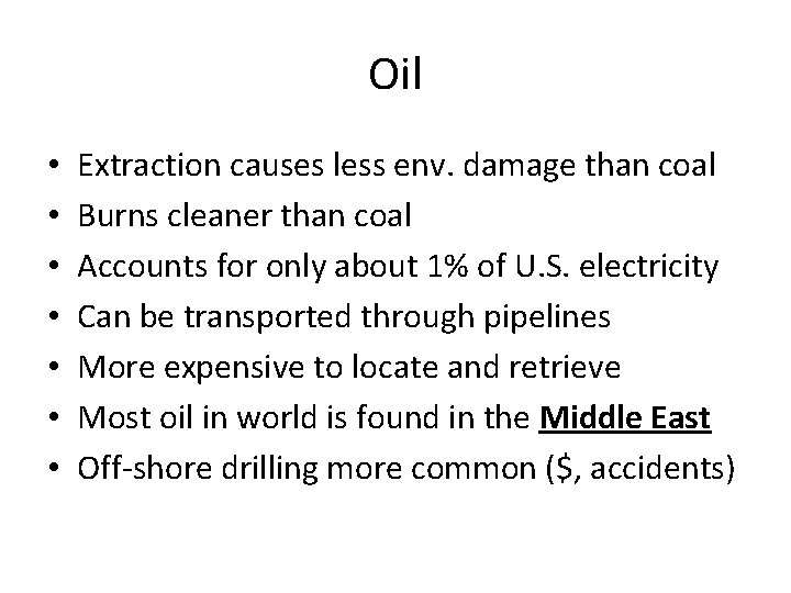 Oil • • Extraction causes less env. damage than coal Burns cleaner than coal