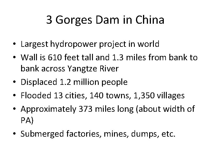 3 Gorges Dam in China • Largest hydropower project in world • Wall is