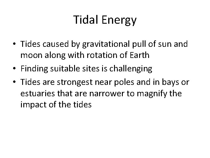 Tidal Energy • Tides caused by gravitational pull of sun and moon along with