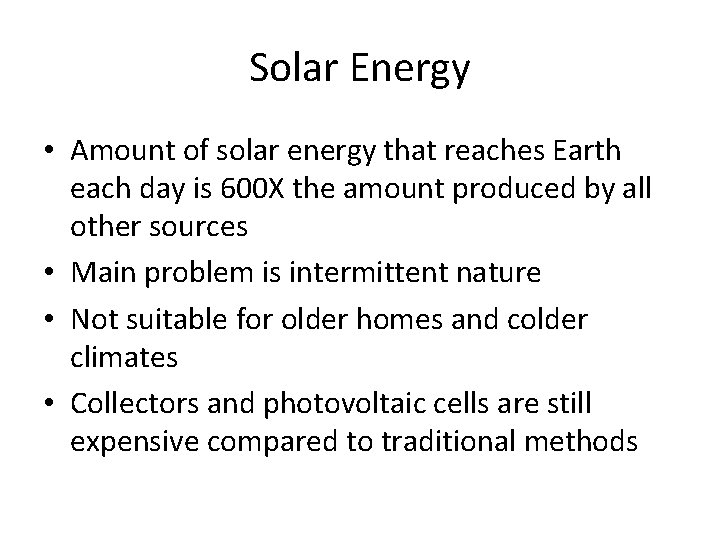 Solar Energy • Amount of solar energy that reaches Earth each day is 600