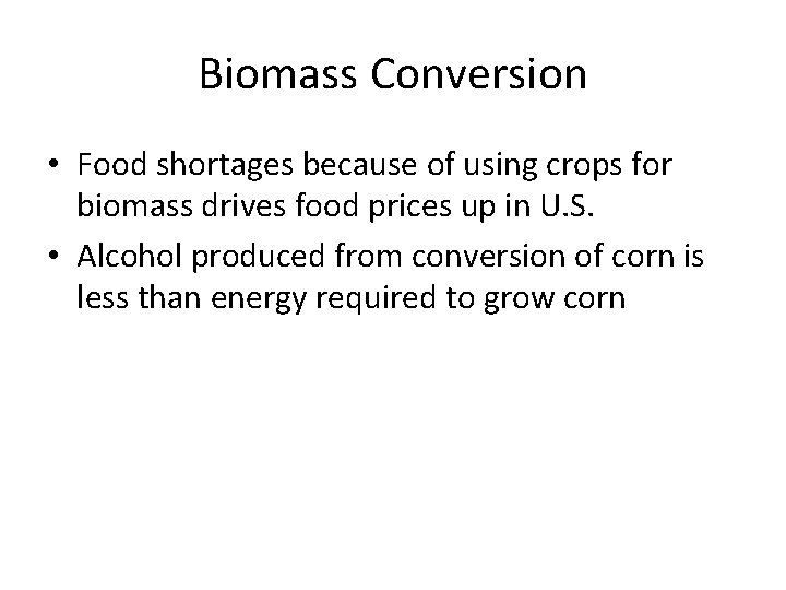 Biomass Conversion • Food shortages because of using crops for biomass drives food prices