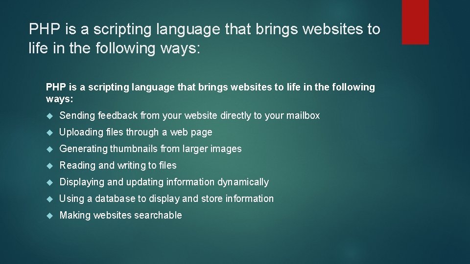 PHP is a scripting language that brings websites to life in the following ways: