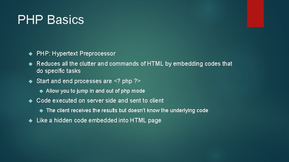 PHP Basics PHP: Hypertext Preprocessor Reduces all the clutter and commands of HTML by