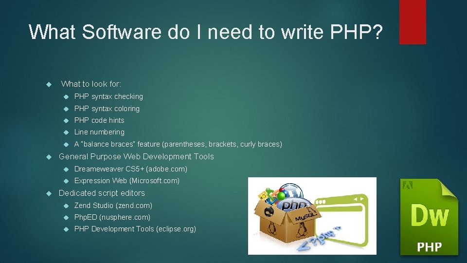 What Software do I need to write PHP? What to look for: PHP syntax