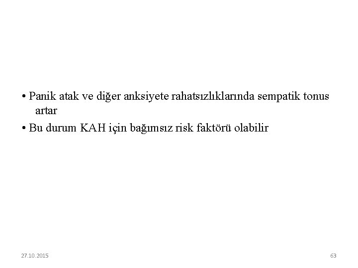  • Panik atak ve diğer anksiyete rahatsızlıklarında sempatik tonus artar • Bu durum