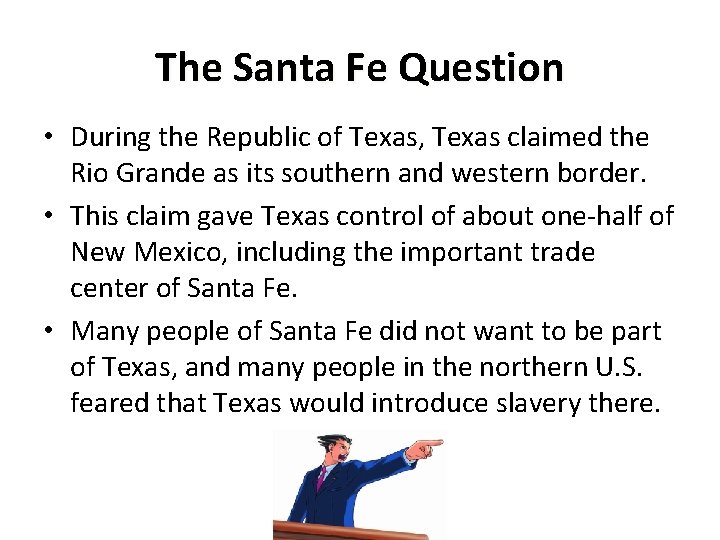 The Santa Fe Question • During the Republic of Texas, Texas claimed the Rio