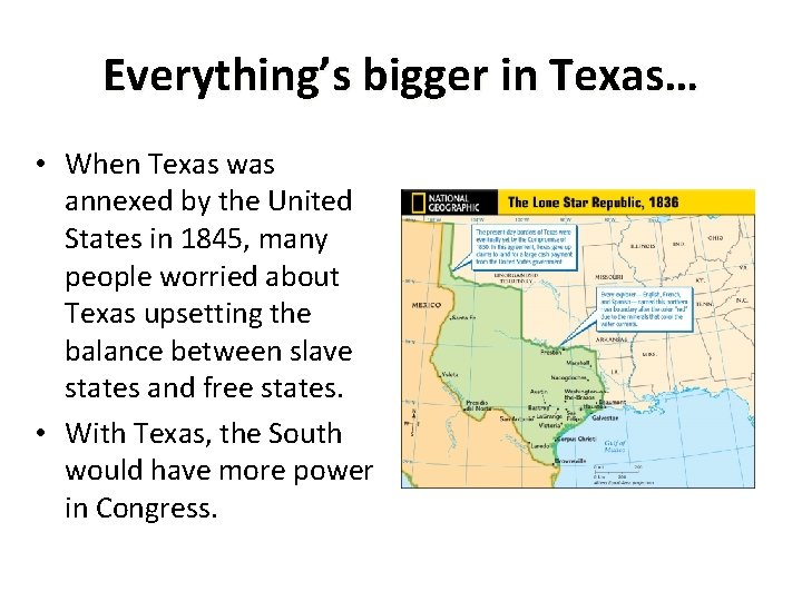 Everything’s bigger in Texas… • When Texas was annexed by the United States in