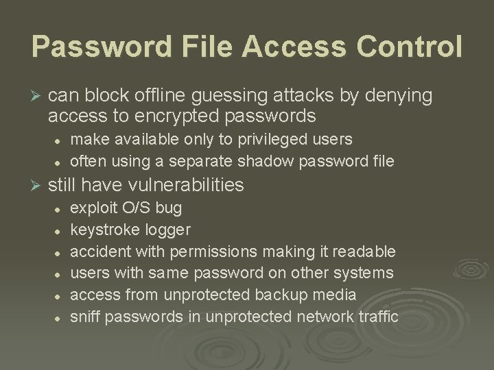 Password File Access Control Ø can block offline guessing attacks by denying access to