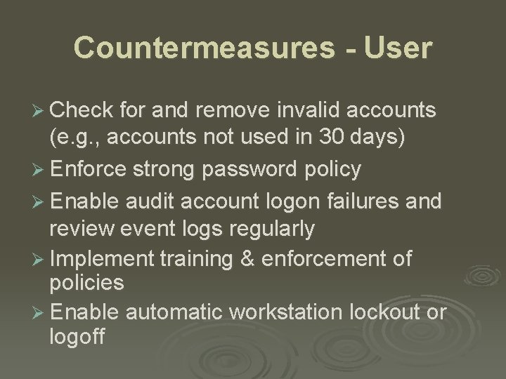 Countermeasures - User Ø Check for and remove invalid accounts (e. g. , accounts