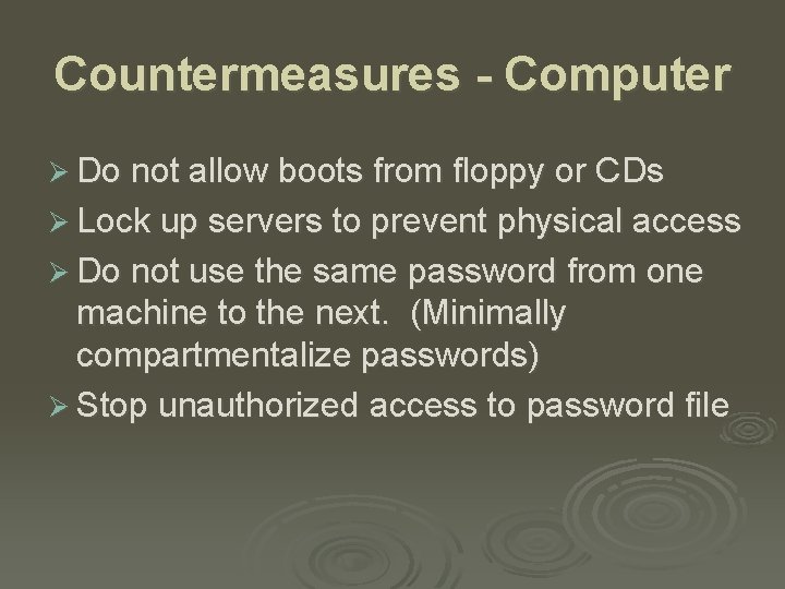 Countermeasures - Computer Ø Do not allow boots from floppy or CDs Ø Lock