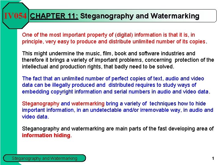 IV 054 CHAPTER 11: Steganography and Watermarking One of the most important property of