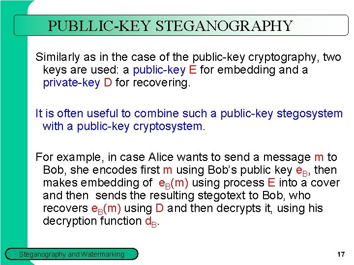 PUBLLIC-KEY STEGANOGRAPHY Similarly as in the case of the public-key cryptography, two keys are