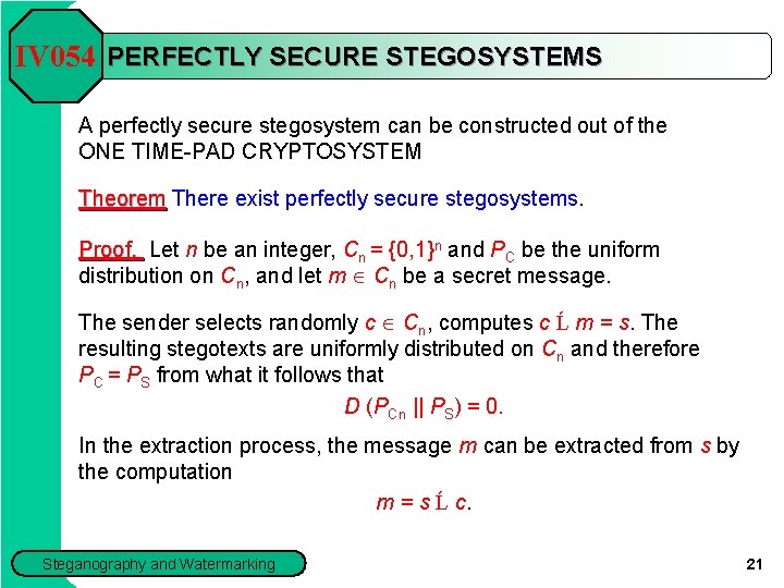 IV 054 PERFECTLY SECURE STEGOSYSTEMS A perfectly secure stegosystem can be constructed out of