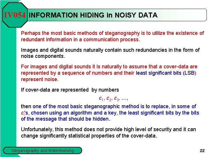 IV 054 INFORMATION HIDING in NOISY DATA Perhaps the most basic methods of steganography