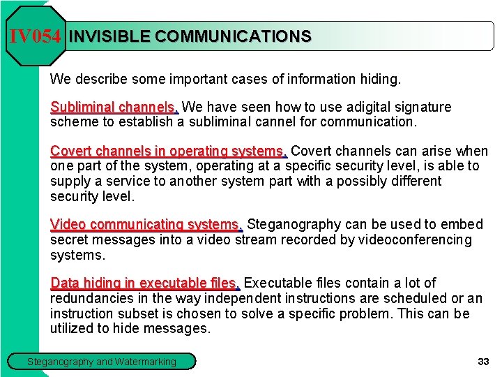 IV 054 INVISIBLE COMMUNICATIONS We describe some important cases of information hiding. Subliminal channels.
