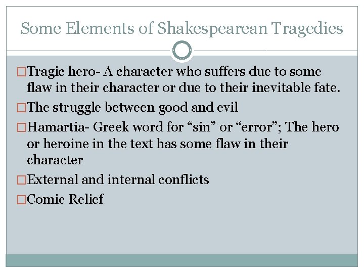 Some Elements of Shakespearean Tragedies �Tragic hero- A character who suffers due to some