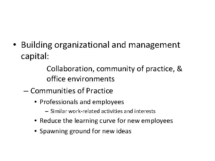  • Building organizational and management capital: Collaboration, community of practice, & office environments