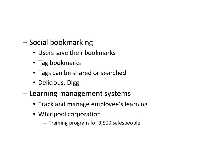 – Social bookmarking • • Users save their bookmarks Tags can be shared or