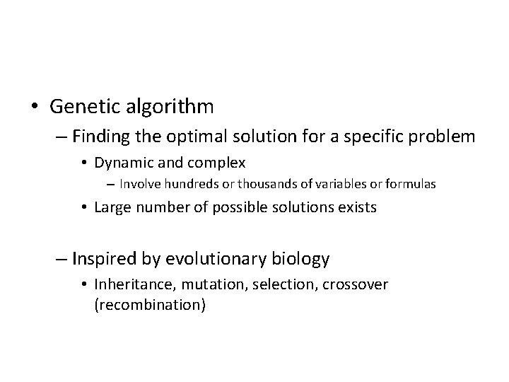  • Genetic algorithm – Finding the optimal solution for a specific problem •