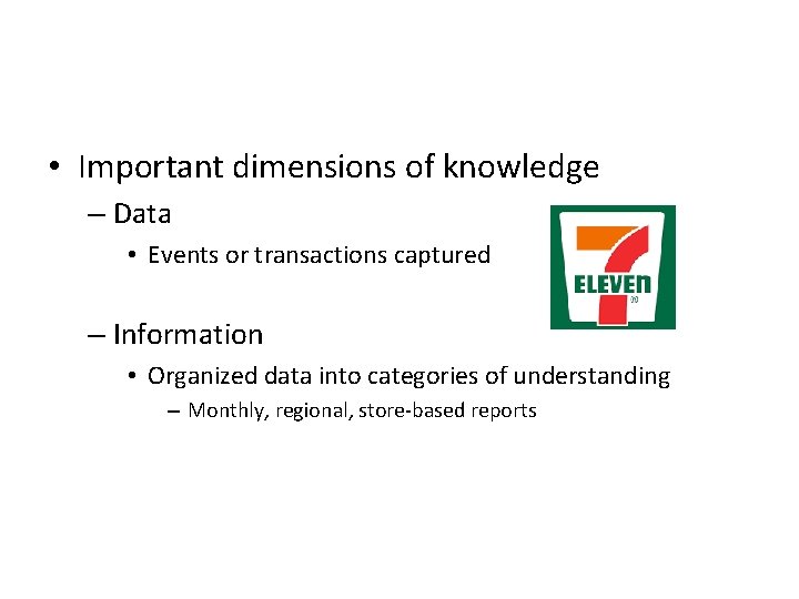  • Important dimensions of knowledge – Data • Events or transactions captured –