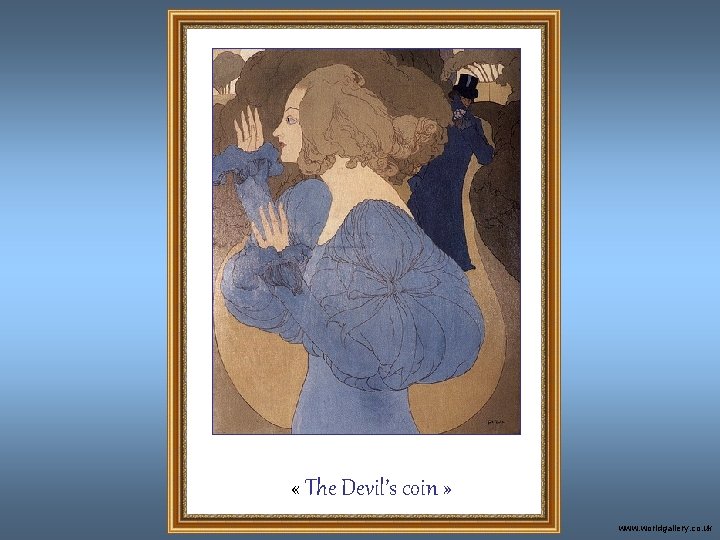  « The Devil’s coin » www. worldgallery. co. uk 