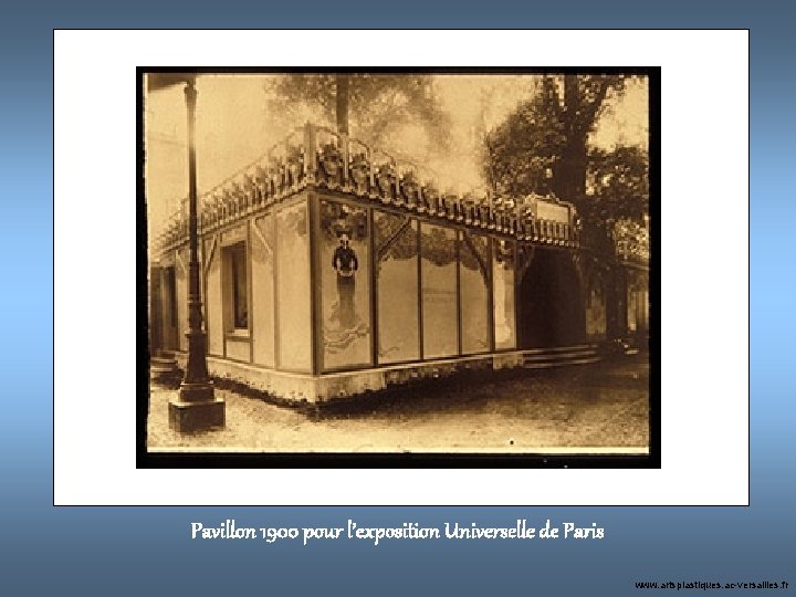 Pavillon 1900 pour l’exposition Universelle de Paris www. artsplastiques. ac-versailles. fr 