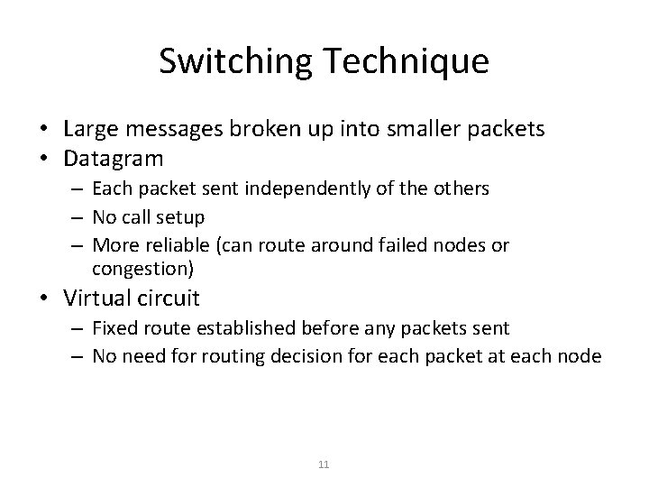 Switching Technique • Large messages broken up into smaller packets • Datagram – Each Switching Technique • Large messages broken up into smaller packets • Datagram – Each