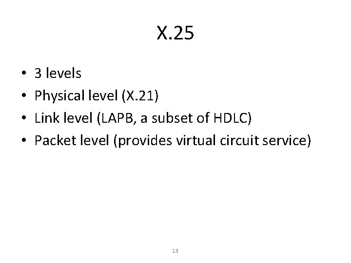 X. 25 • • 3 levels Physical level (X. 21) Link level (LAPB, a X. 25 • • 3 levels Physical level (X. 21) Link level (LAPB, a