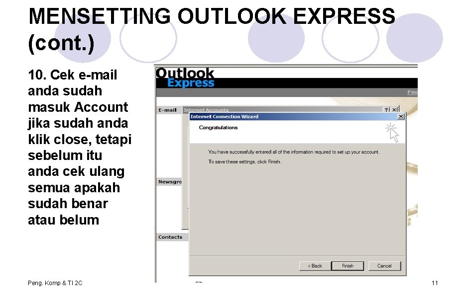 MENSETTING OUTLOOK EXPRESS (cont. ) 10. Cek e-mail anda sudah masuk Account jika sudah MENSETTING OUTLOOK EXPRESS (cont. ) 10. Cek e-mail anda sudah masuk Account jika sudah