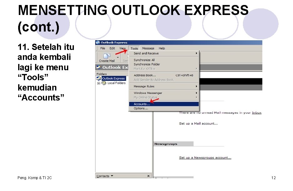 MENSETTING OUTLOOK EXPRESS (cont. ) 11. Setelah itu anda kembali lagi ke menu “Tools” MENSETTING OUTLOOK EXPRESS (cont. ) 11. Setelah itu anda kembali lagi ke menu “Tools”