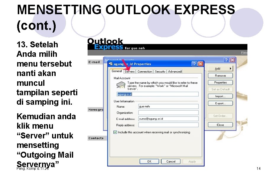 MENSETTING OUTLOOK EXPRESS (cont. ) 13. Setelah Anda milih menu tersebut nanti akan muncul MENSETTING OUTLOOK EXPRESS (cont. ) 13. Setelah Anda milih menu tersebut nanti akan muncul