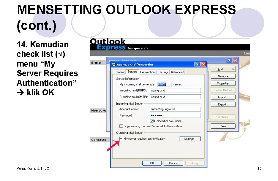 MENSETTING OUTLOOK EXPRESS (cont. ) 14. Kemudian check list (√) menu “My Server Requires MENSETTING OUTLOOK EXPRESS (cont. ) 14. Kemudian check list (√) menu “My Server Requires