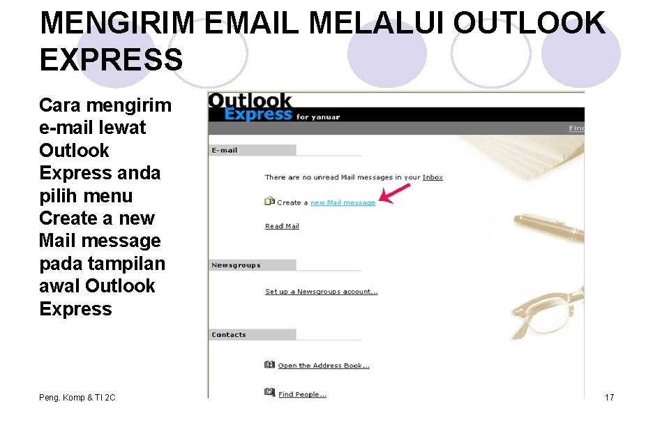 MENGIRIM EMAIL MELALUI OUTLOOK EXPRESS Cara mengirim e-mail lewat Outlook Express anda pilih menu MENGIRIM EMAIL MELALUI OUTLOOK EXPRESS Cara mengirim e-mail lewat Outlook Express anda pilih menu