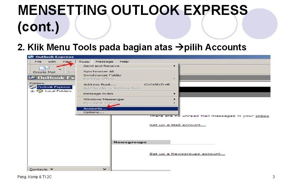 MENSETTING OUTLOOK EXPRESS (cont. ) 2. Klik Menu Tools pada bagian atas pilih Accounts MENSETTING OUTLOOK EXPRESS (cont. ) 2. Klik Menu Tools pada bagian atas pilih Accounts