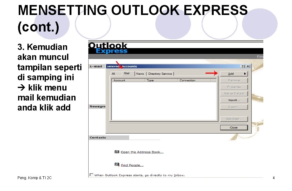 MENSETTING OUTLOOK EXPRESS (cont. ) 3. Kemudian akan muncul tampilan seperti di samping ini MENSETTING OUTLOOK EXPRESS (cont. ) 3. Kemudian akan muncul tampilan seperti di samping ini