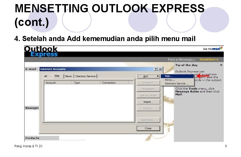 MENSETTING OUTLOOK EXPRESS (cont. ) 4. Setelah anda Add kememudian anda pilih menu mail MENSETTING OUTLOOK EXPRESS (cont. ) 4. Setelah anda Add kememudian anda pilih menu mail