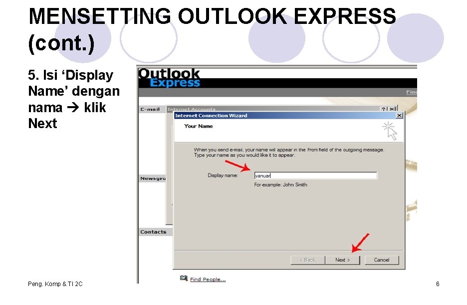 MENSETTING OUTLOOK EXPRESS (cont. ) 5. Isi ‘Display Name’ dengan nama klik Next Peng. MENSETTING OUTLOOK EXPRESS (cont. ) 5. Isi ‘Display Name’ dengan nama klik Next Peng.
