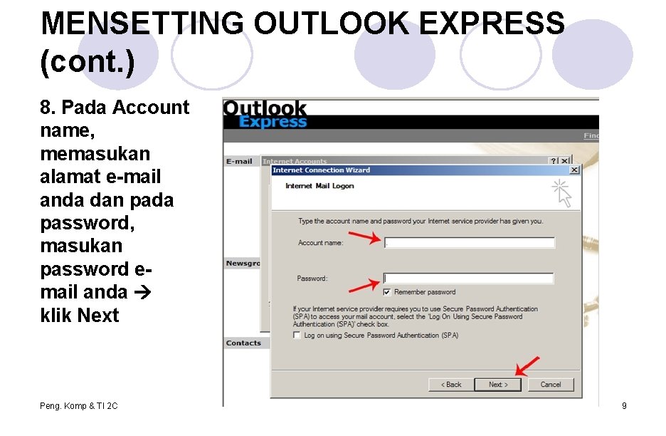 MENSETTING OUTLOOK EXPRESS (cont. ) 8. Pada Account name, memasukan alamat e-mail anda dan MENSETTING OUTLOOK EXPRESS (cont. ) 8. Pada Account name, memasukan alamat e-mail anda dan