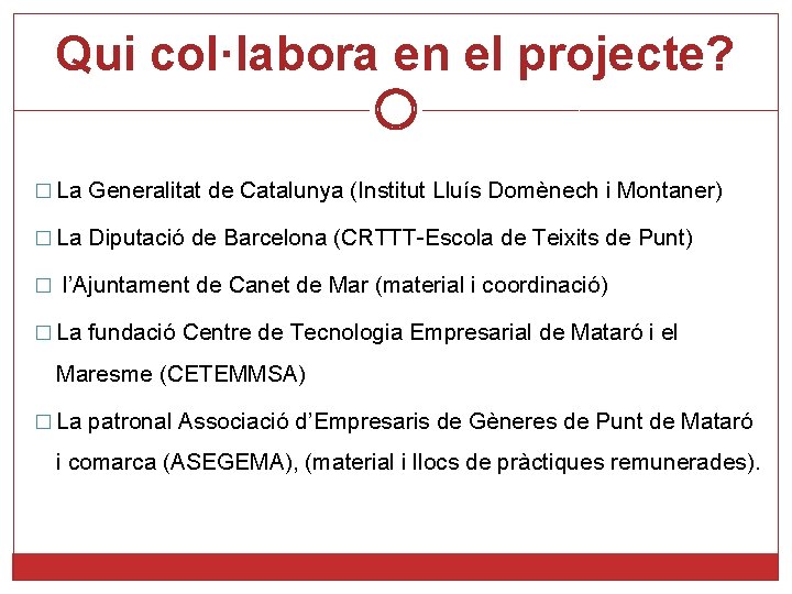 Qui col·labora en el projecte? � La Generalitat de Catalunya (Institut Lluís Domènech i