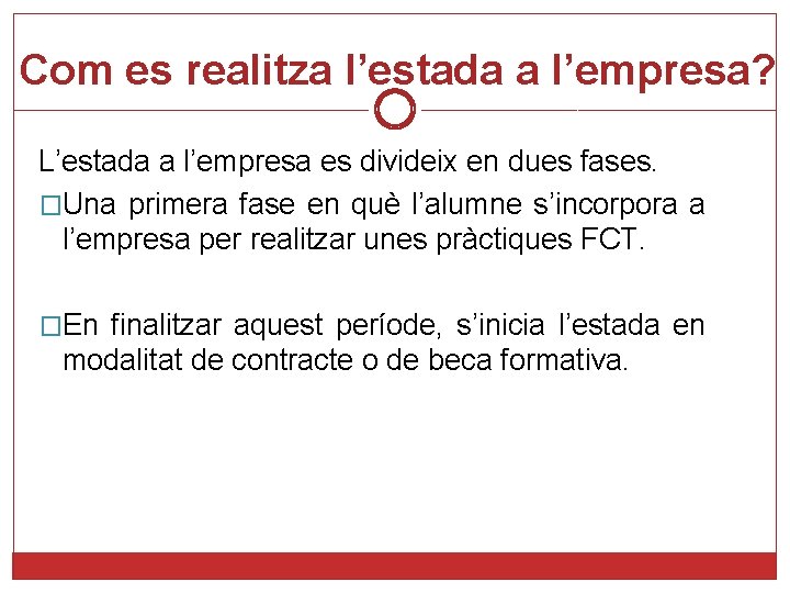 Com es realitza l’estada a l’empresa? L’estada a l’empresa es divideix en dues fases.