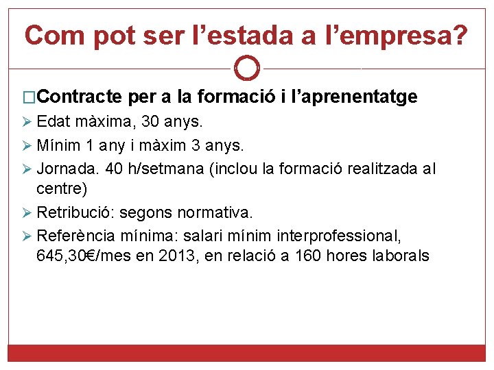 Com pot ser l’estada a l’empresa? �Contracte per a la formació i l’aprenentatge Ø