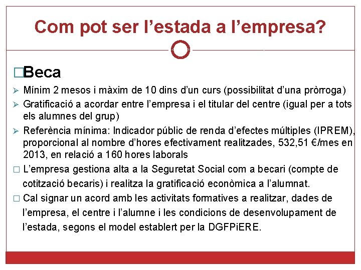 Com pot ser l’estada a l’empresa? �Beca Ø Mínim 2 mesos i màxim de