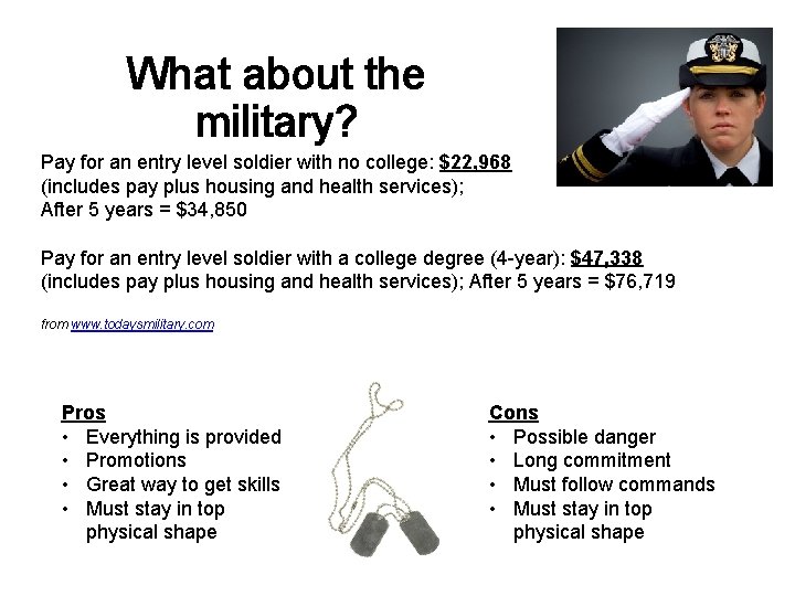 What about the military? Pay for an entry level soldier with no college: $22, What about the military? Pay for an entry level soldier with no college: $22,