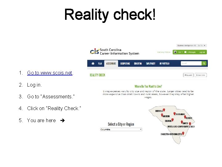Reality check! 1. Go to www. scois. net. 2. Log in. 3. Go to Reality check! 1. Go to www. scois. net. 2. Log in. 3. Go to