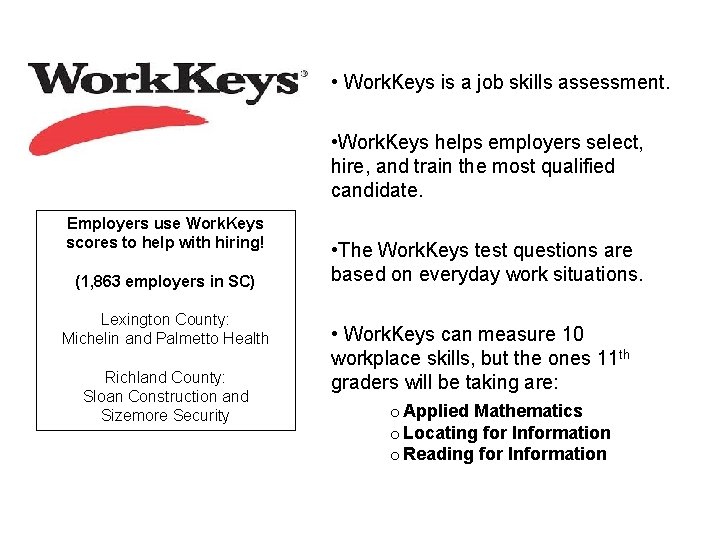 • Work. Keys is a job skills assessment. • Work. Keys helps employers • Work. Keys is a job skills assessment. • Work. Keys helps employers