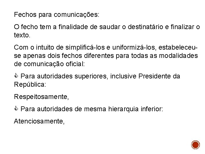 Fechos para comunicações: O fecho tem a finalidade de saudar o destinatário e finalizar