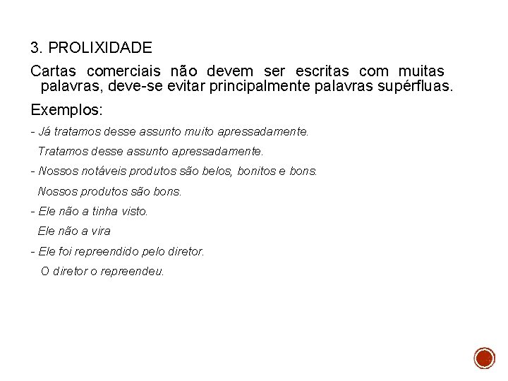 3. PROLIXIDADE Cartas comerciais não devem ser escritas com muitas palavras, deve-se evitar principalmente