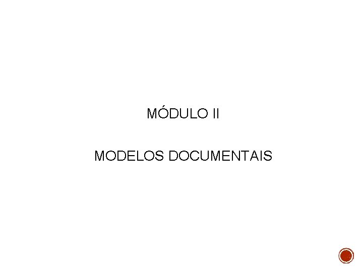 MÓDULO II MODELOS DOCUMENTAIS 