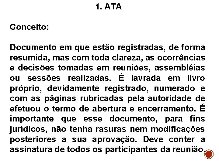 1. ATA Conceito: Documento em que estão registradas, de forma resumida, mas com toda